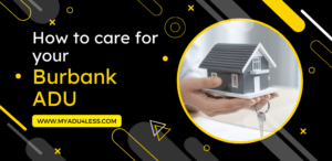 How to care for your Burbank ADU