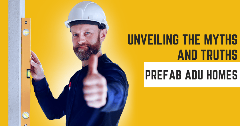 Unveiling the Myths and Truths About Prefab ADU Homes – MyADU4Less